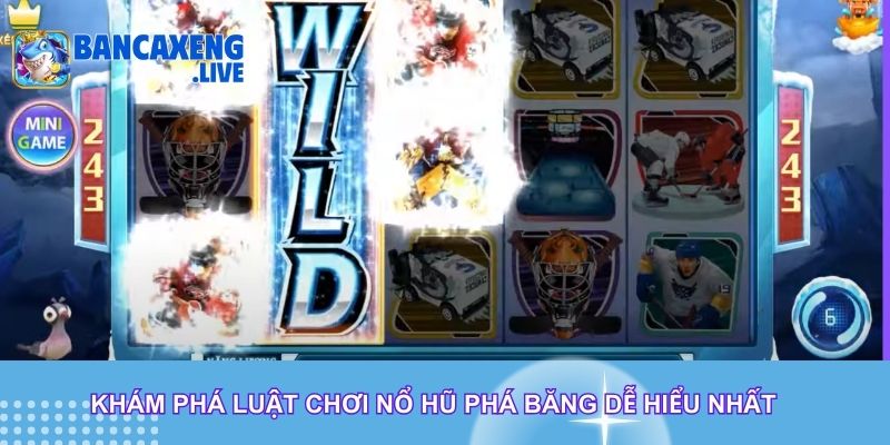 Khám phá luật chơi Nổ Hũ Phá Băng dễ hiểu nhất Khám phá luật chơi Nổ Hũ Phá Băng dễ hiểu nhất